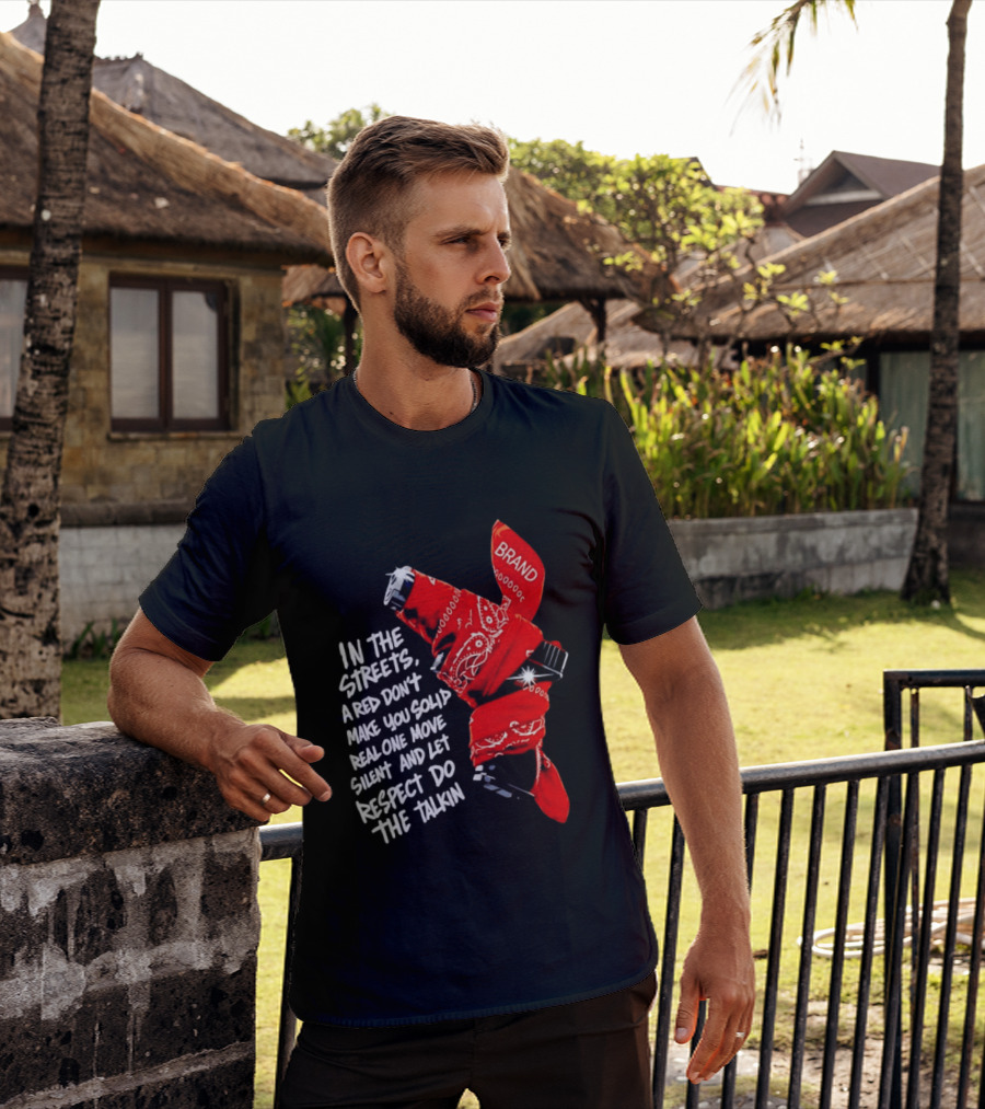 In The Streets Respect Do The Talkin Red Real One Move Silent T-Shirt