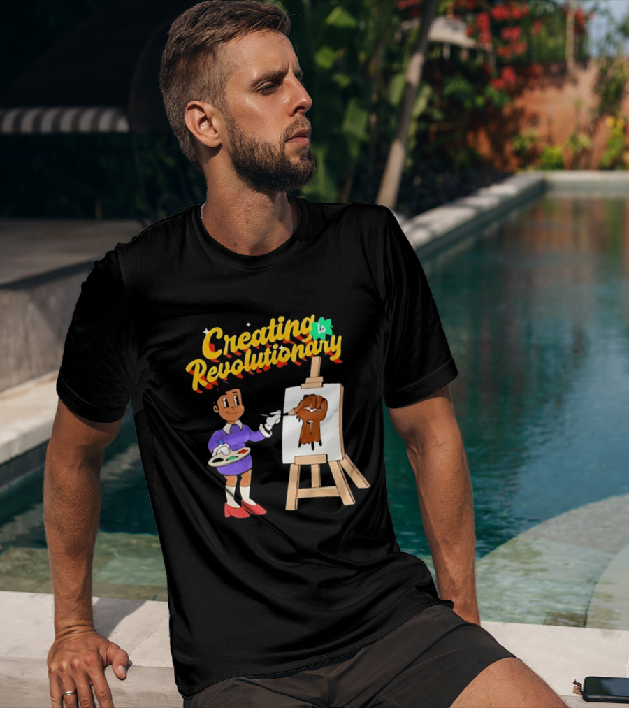 Creating Is Revolutionary Black Power Fist Painting T-Shirt