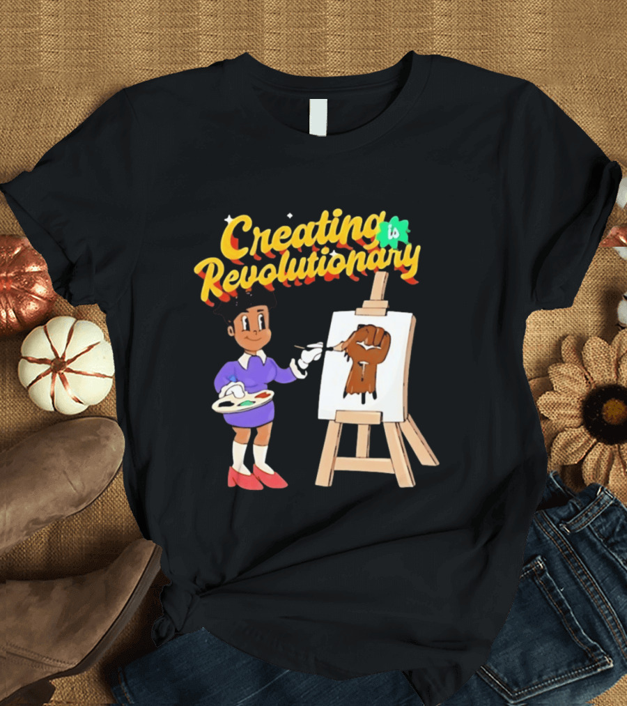 Creating Is Revolutionary Black Power Fist Painting T-Shirt