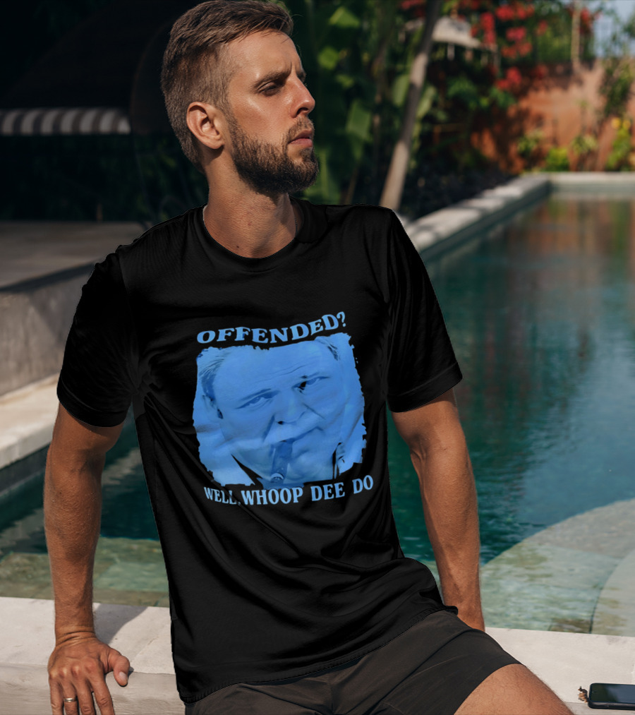 Offended Well Whoop Dee Do James Gandolfini T-Shirt