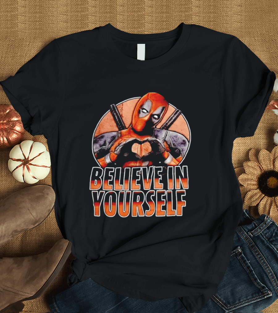 Deadpool Believe In Yourself Marvel Superhero Motivation T-Shirt