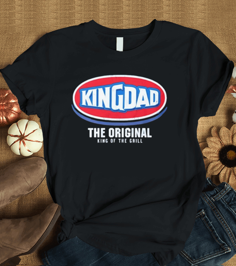 King Dad The Original King Of The Grill BBQ T-Shirt