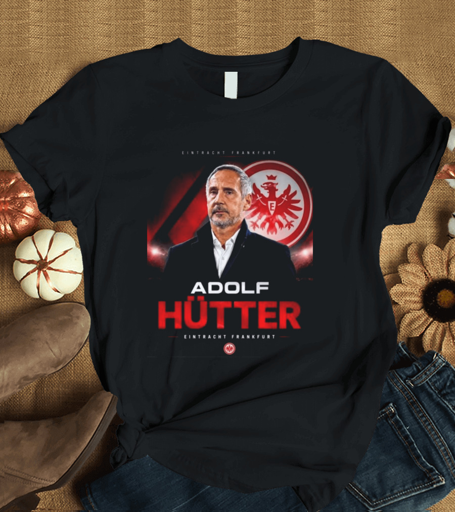 Eintracht Frankfurt Adolf Hütter T-Shirt