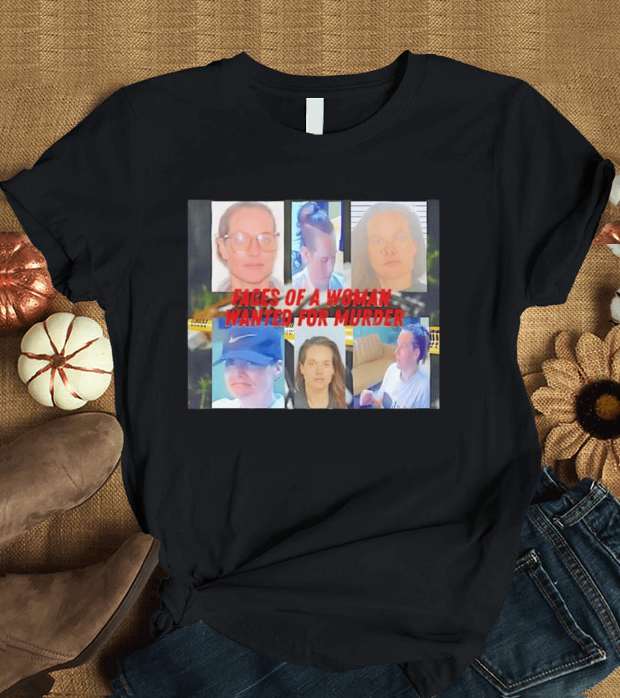 Faces Of A Woman Wanted For Murder True Crime Investigation T-Shirt