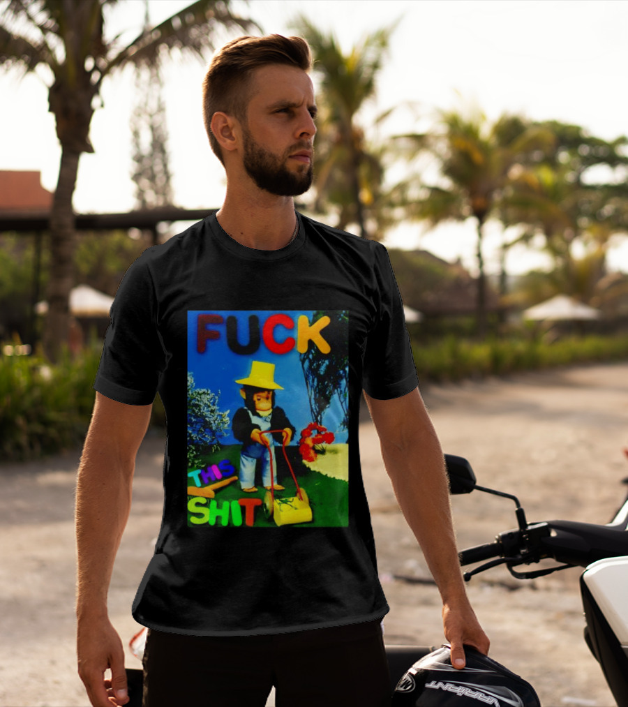 FUCK THIS SHIT Monkey With Lawn Mower And Yellow Hat T-Shirt