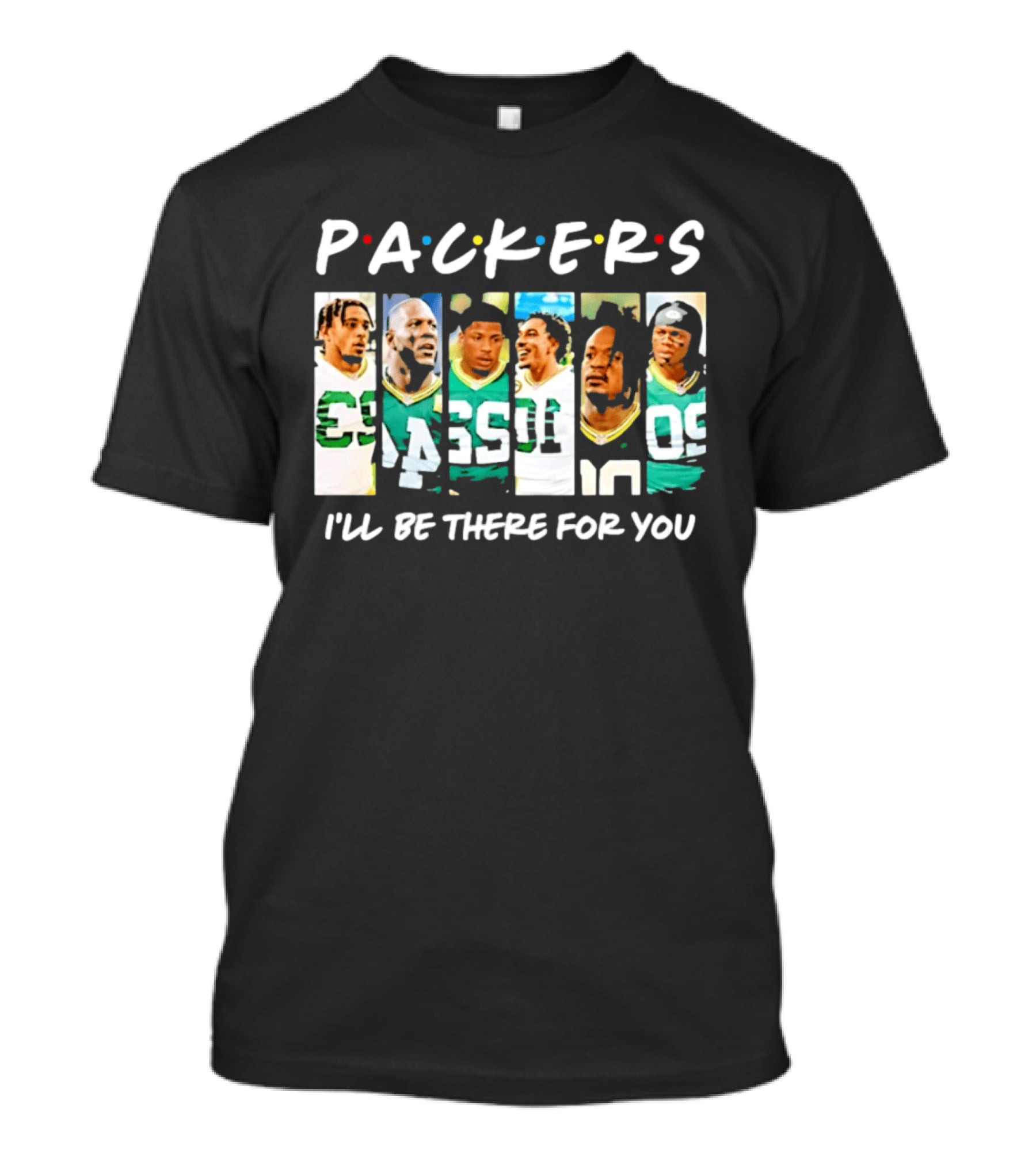 Packers I'll Be There For You Football Players T-Shirt