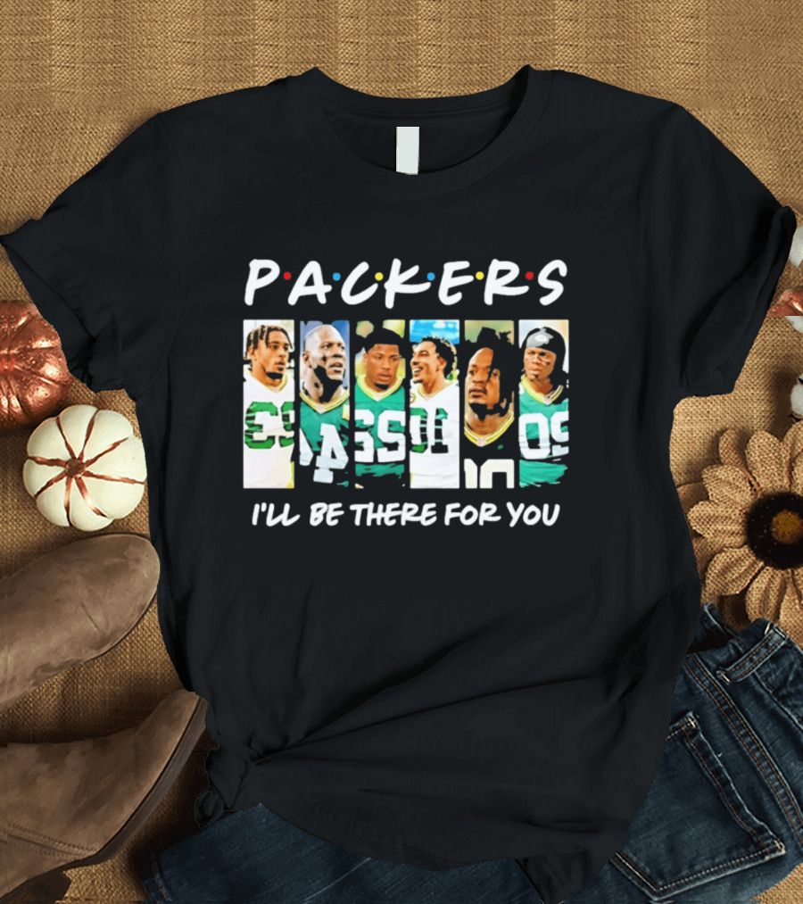 Packers I'll Be There For You Football Players T-Shirt