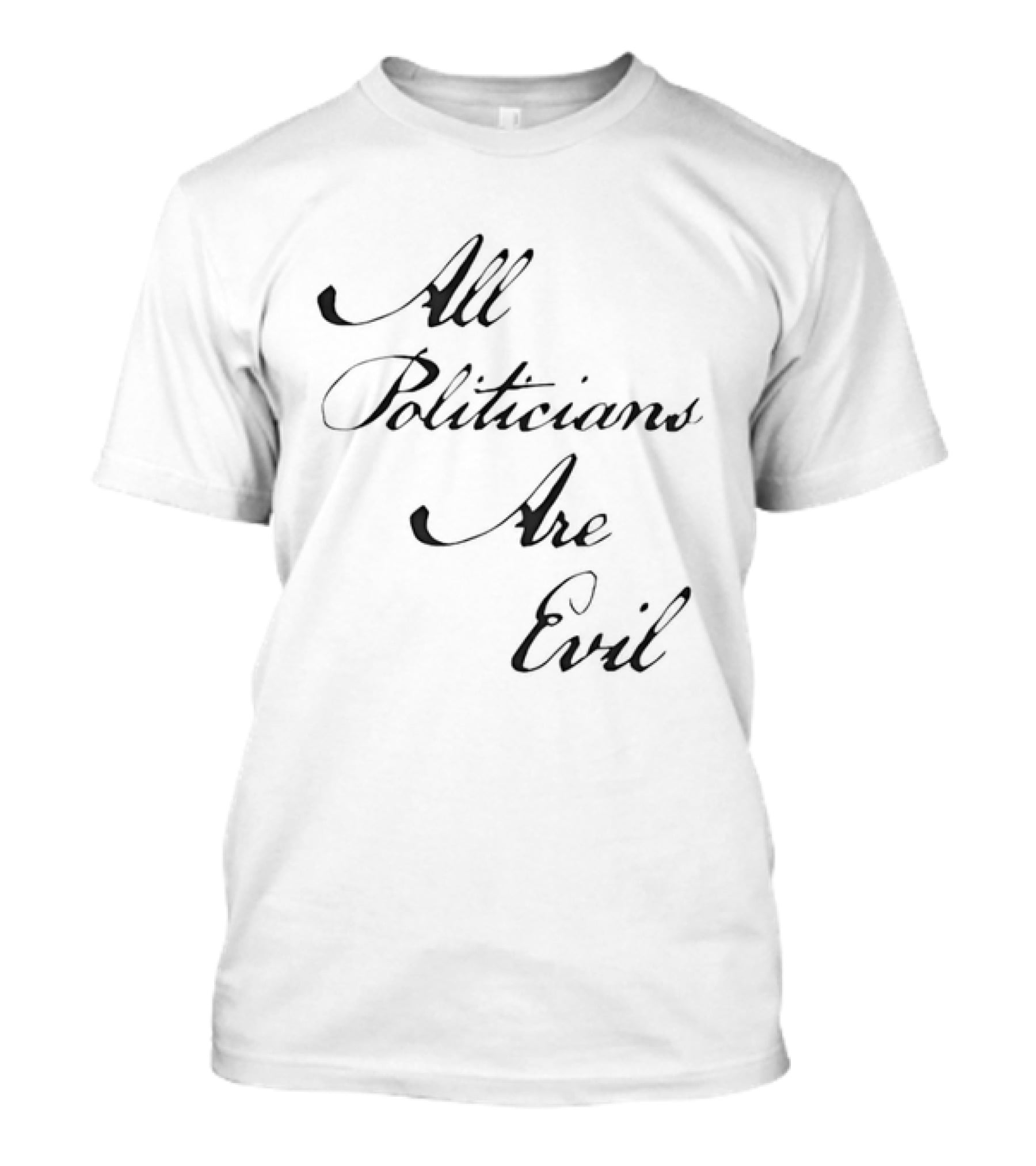All Politicians Are Evil Political Critique T-Shirt
