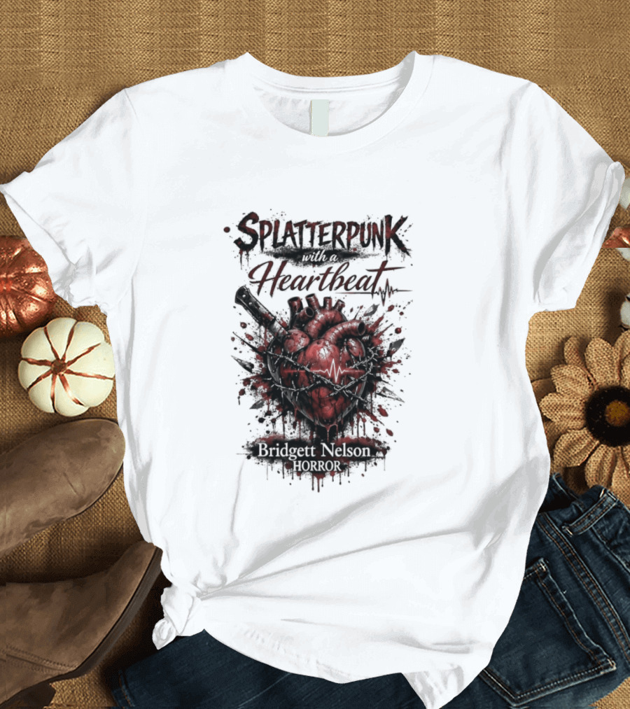 Splatterpunk With Heartbeat Bridgett Nelson Horror T-Shirt