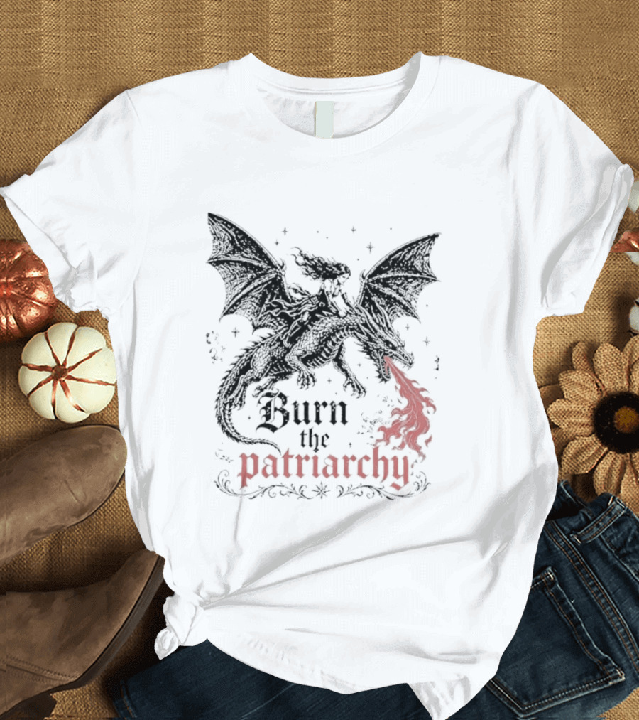 Burn The Patriarchy Dragon Rider Feminist Empowerment Fantasy T-Shirt
