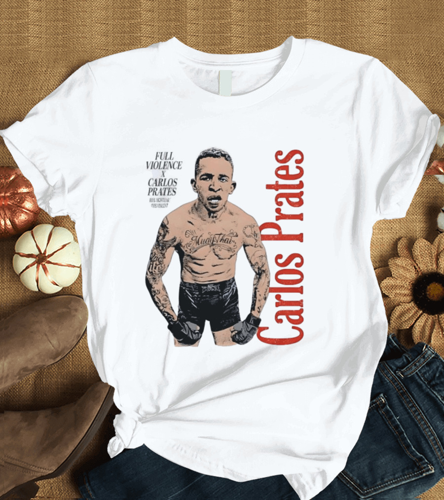 Carlos Prates Muay Thai Full Violence 100 Percent Nightmare T-Shirt