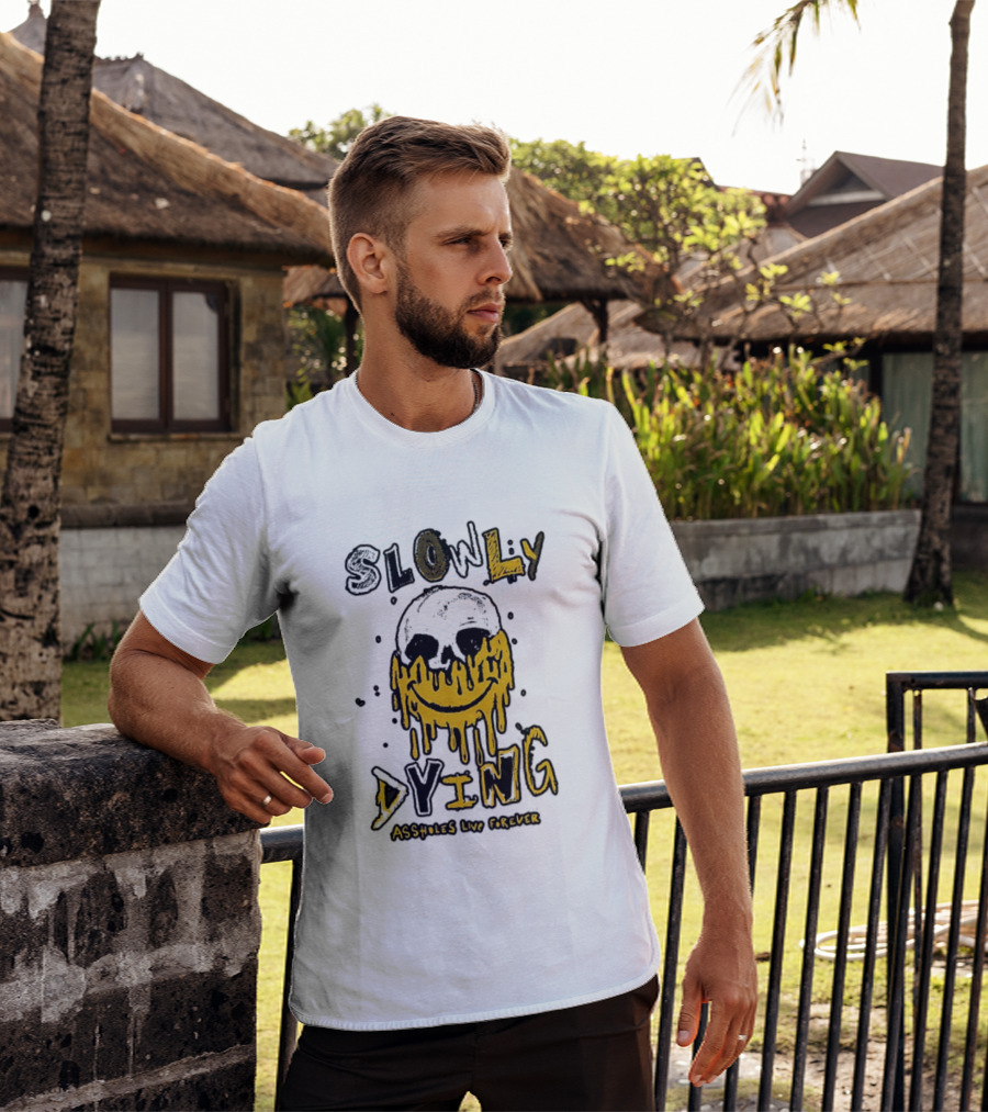Slowly Dying Dripping Smiley Face Assholes Live Forever T-Shirt