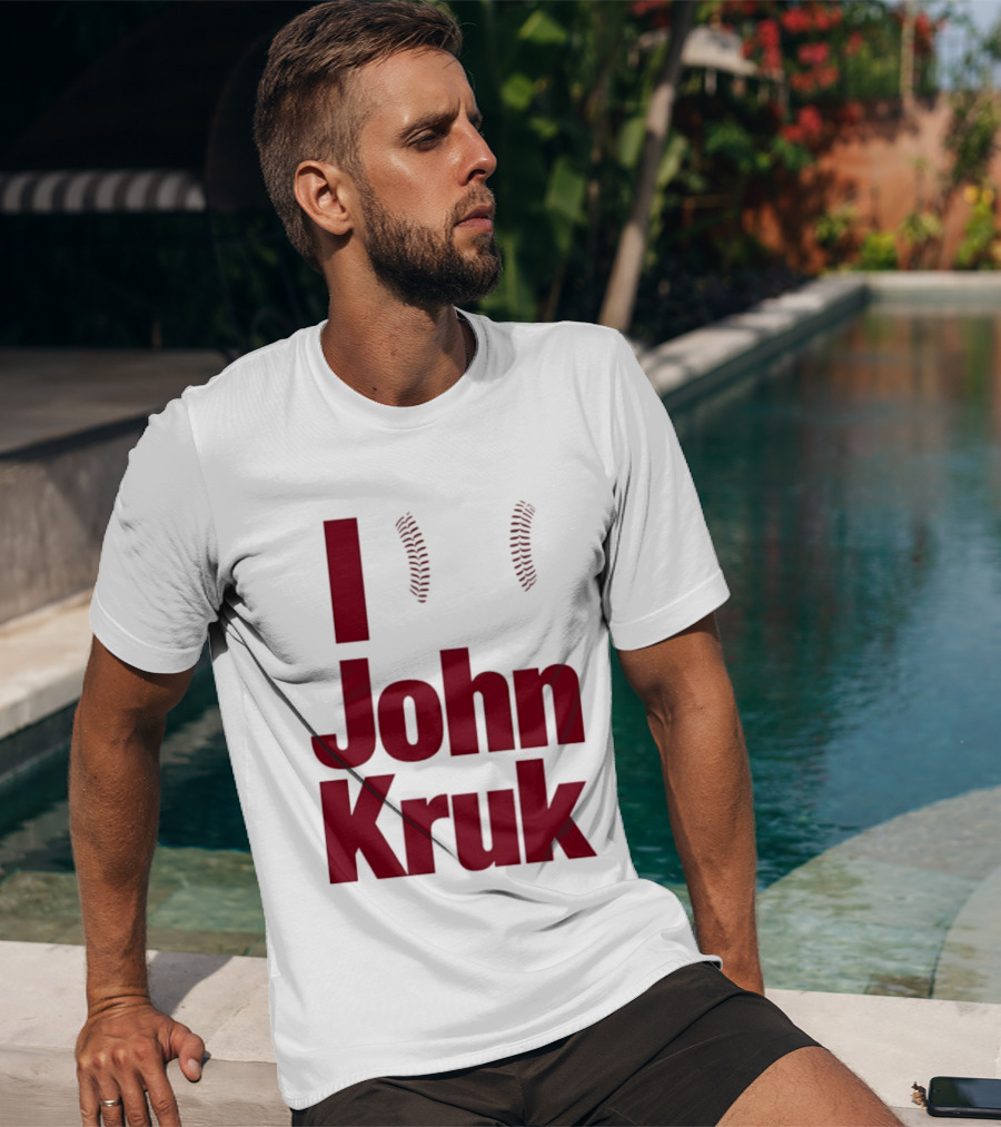 I Love John Kruk Baseball Philadelphia Phillies T-Shirt