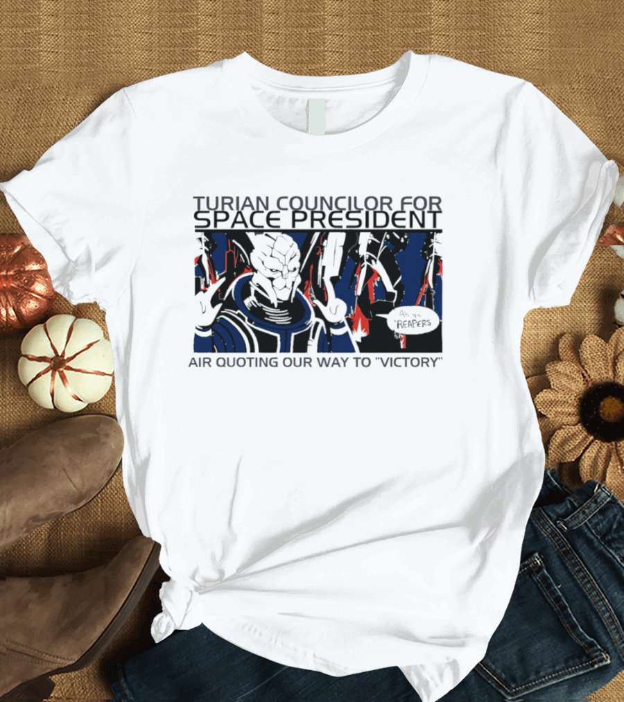 Turian Councilor Space President Air Quoting Our Way To Victory Aye Reapers T-Shirt