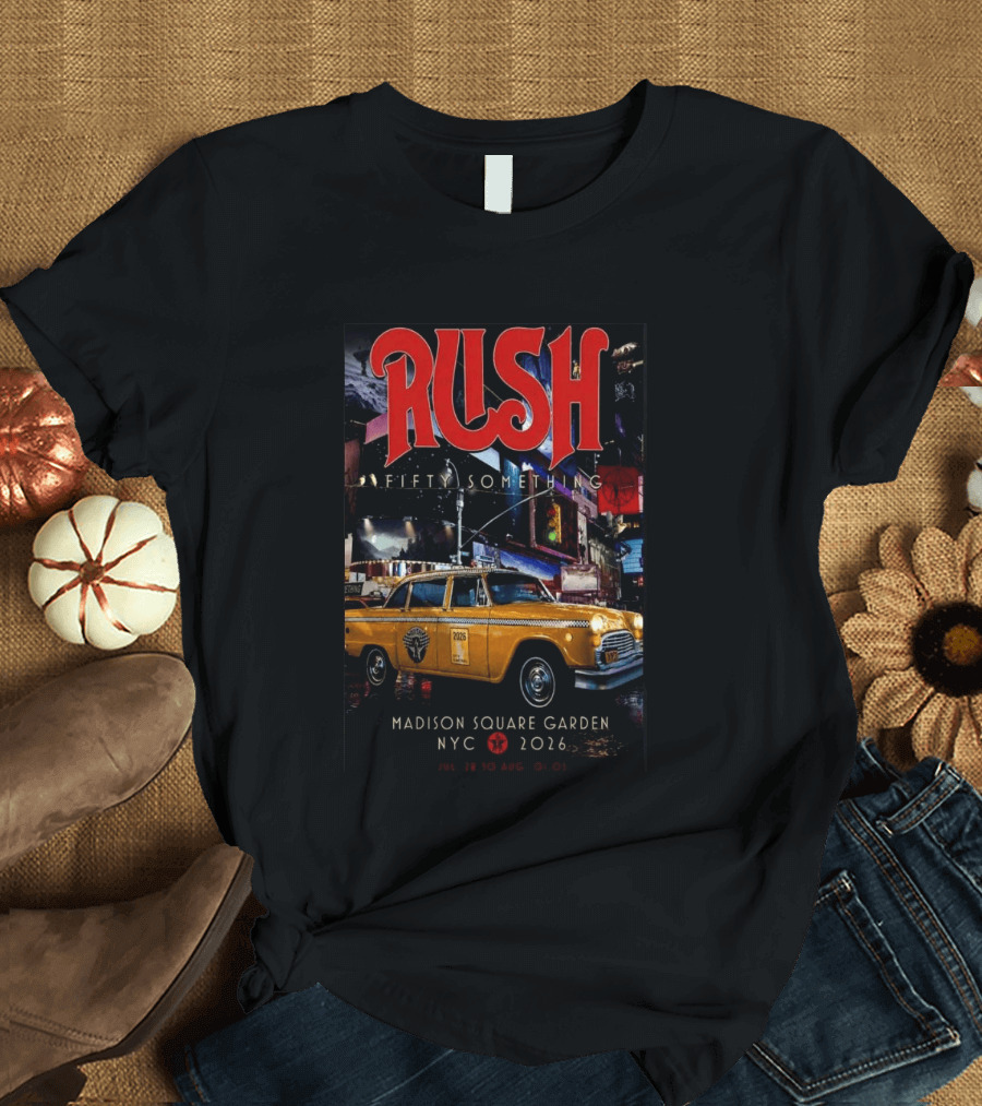 Rush Fifty Something Madison Square Garden NYC 2026 Taxi T-Shirt