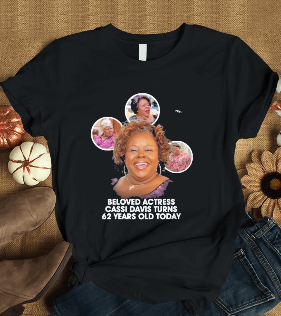 Beloved Actress Cassi Davis Turns 62 Years Old Today T-Shirt