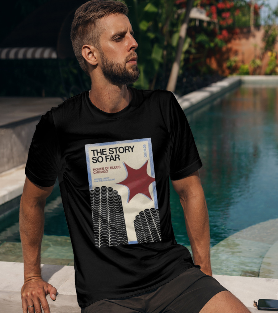 The Story So Far House Of Blues Chicago August 1 2026 Special Guest I Am The Avalanche T-Shirt