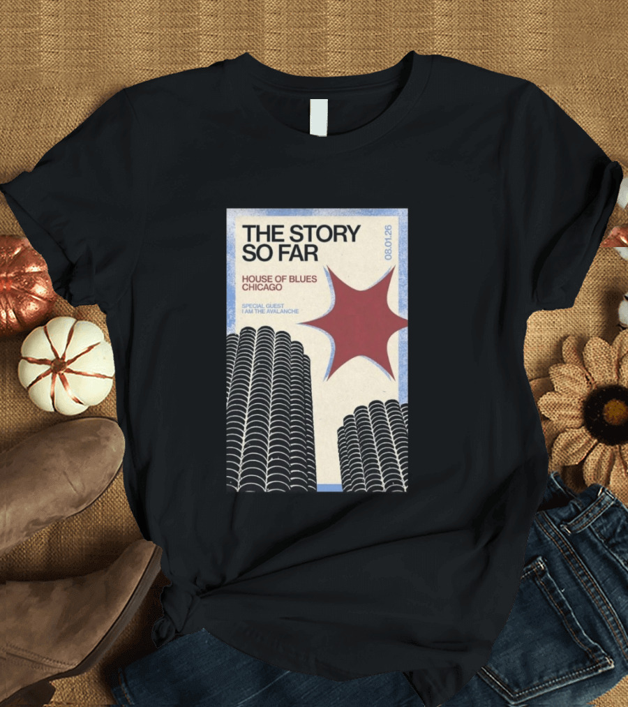 The Story So Far House Of Blues Chicago August 1 2026 Special Guest I Am The Avalanche T-Shirt