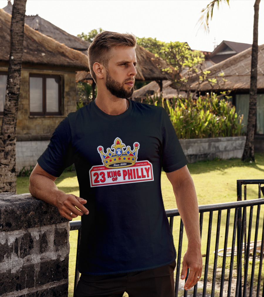 Greatness Continues 23 King Of Philly Since 2026 T-Shirt