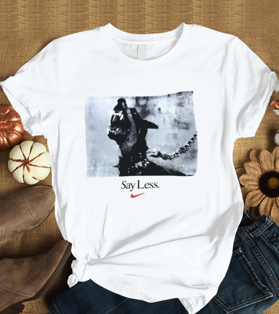 Say Less Dog With Chain Nike T-Shirt