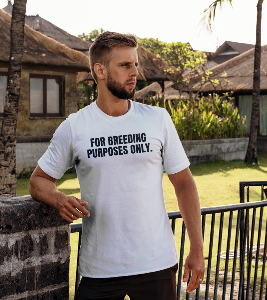 For Breeding Purposes Only Sarcastic Saying T-Shirt
