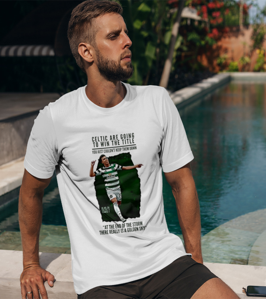 Celtic Are Going To Win The Title Matt O'Riley Celtic 3 Hearts 1 16 05 26 Golden Sky T-Shirt