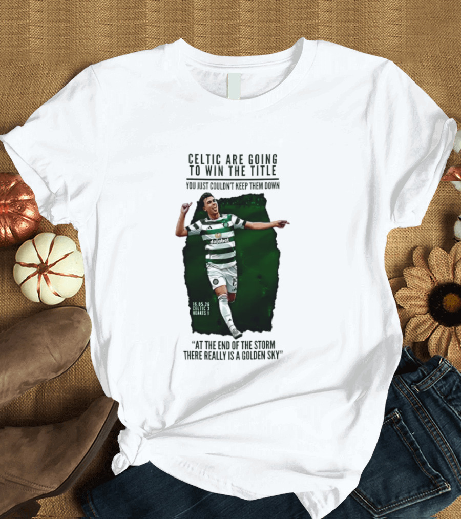 Celtic Are Going To Win The Title Matt O'Riley Celtic 3 Hearts 1 16 05 26 Golden Sky T-Shirt