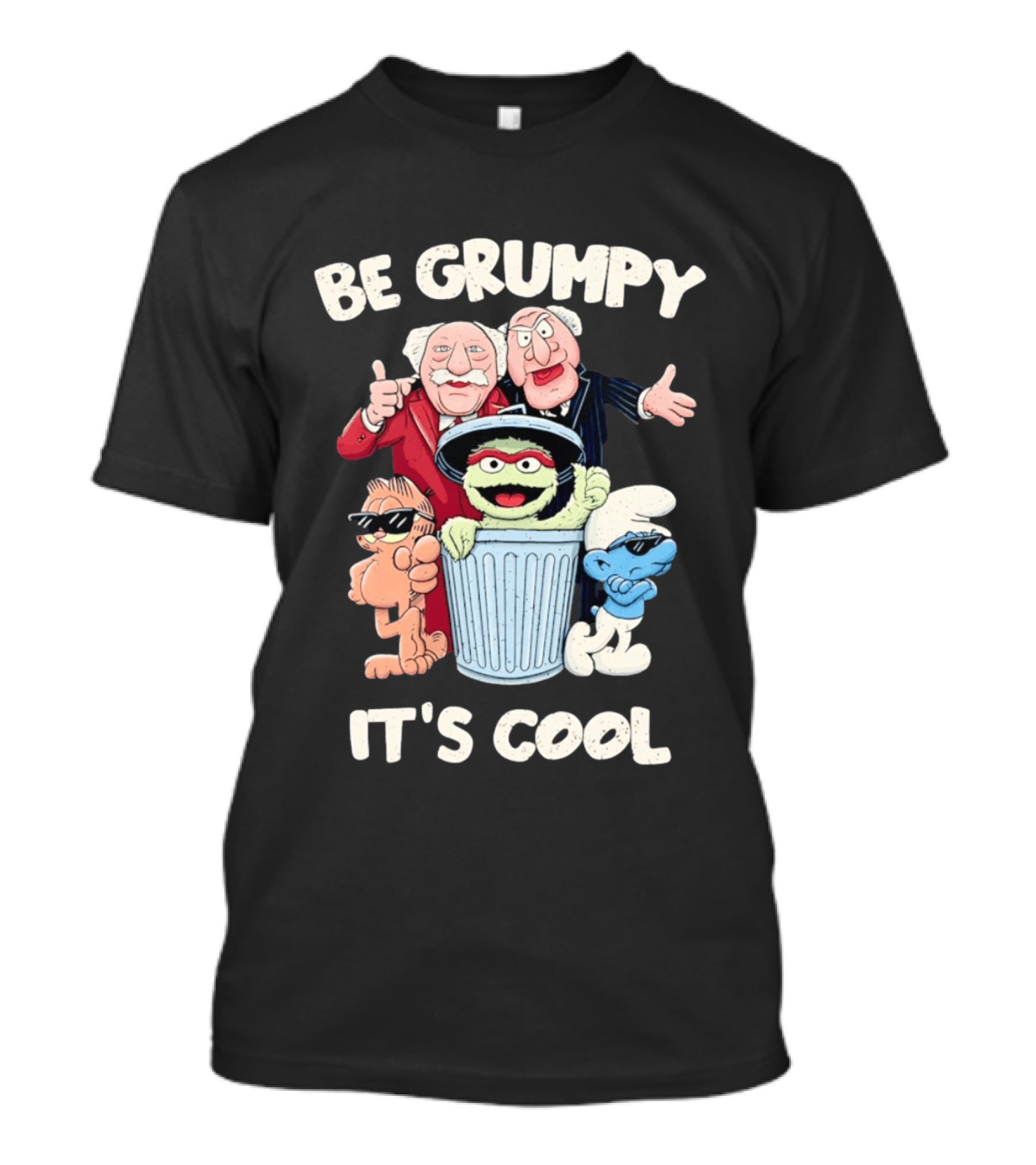 Be Grumpy It's Cool With Statler Waldorf Oscar The Grouch Garfield Smurf T-Shirt