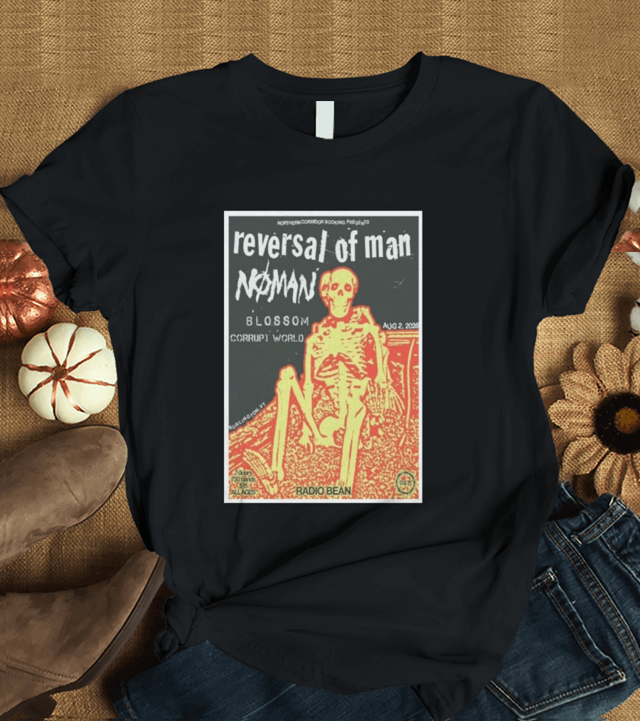 Reversal Of Man No Man Blossom Corrupt World Burlington VT Aug 2 2026 Radio Bean T-Shirt