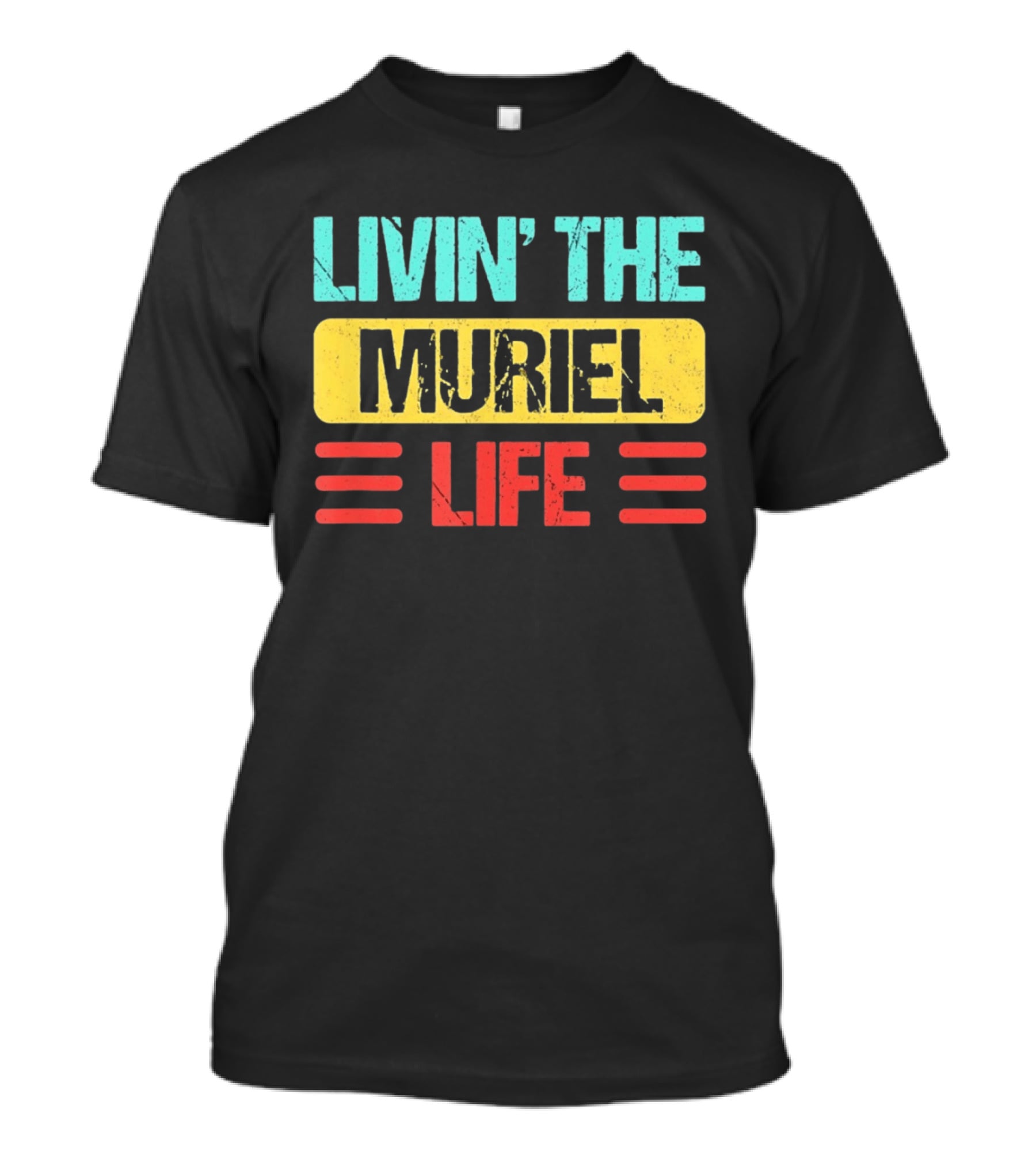 Livin' The Muriel Life Distressed Personalized Name T-Shirt