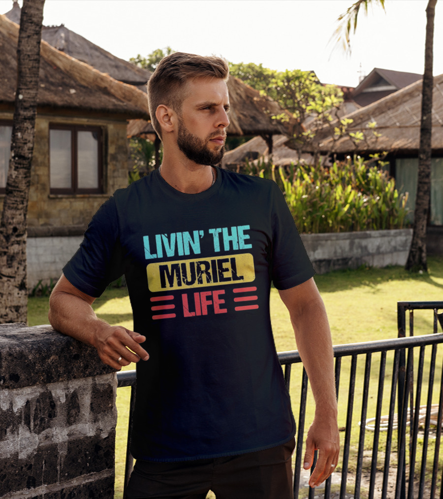 Livin' The Muriel Life Distressed Personalized Name T-Shirt