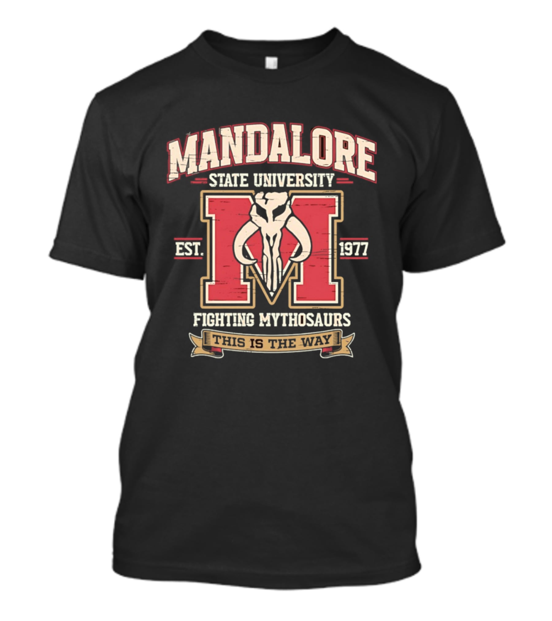 Mandalore State University Fighting Mythosaurs Est 1977 This Is The Way T-Shirt