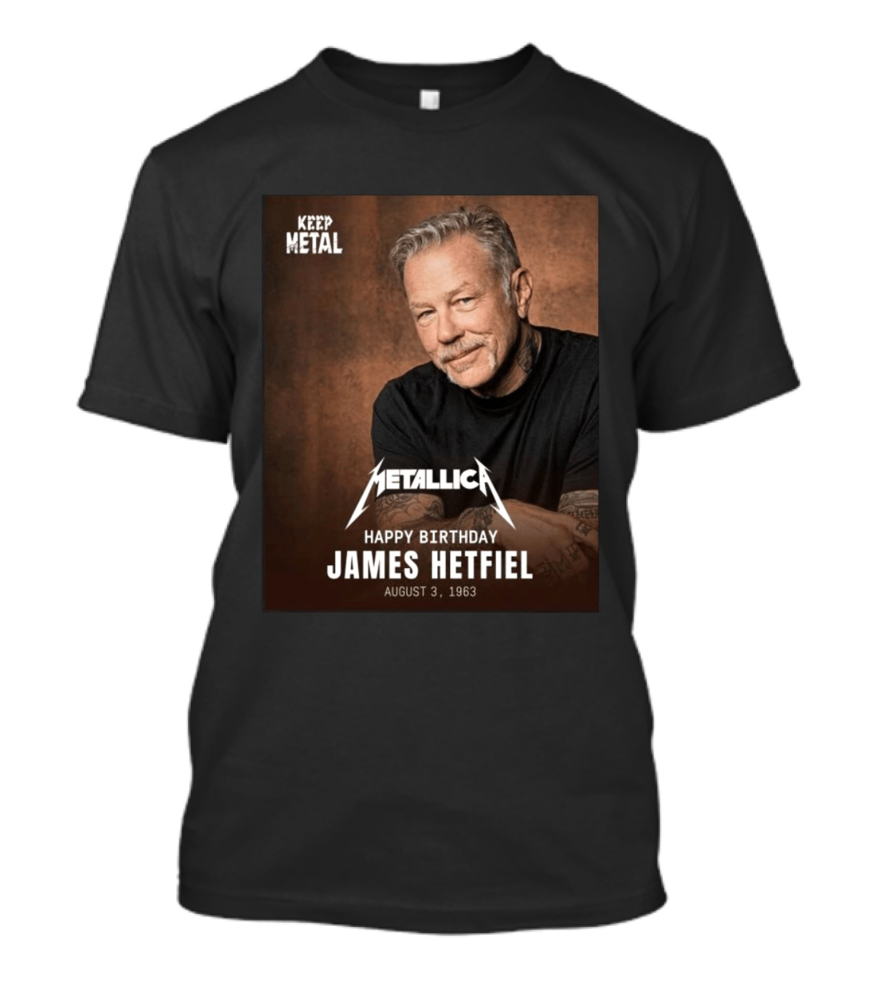 Keep Metal Metallica Happy Birthday James Hetfield August 3 1963 T-Shirt