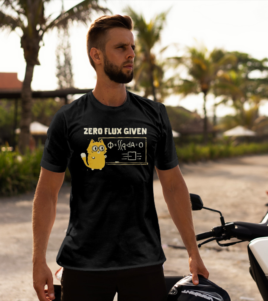 Zero Flux Given Cat Funny Physics Math Science T-Shirt