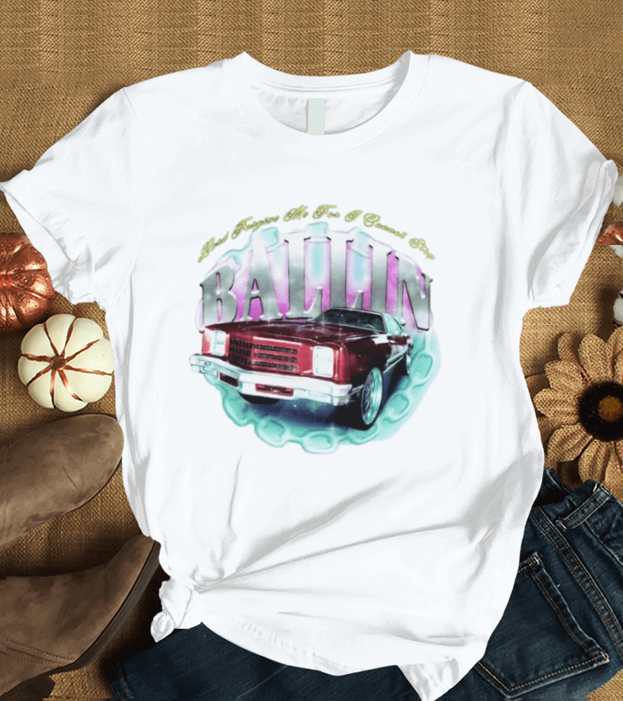 Chevrolet Monte Carlo Lord Forgive Me I Cannot Stop Ballin Car T-Shirt
