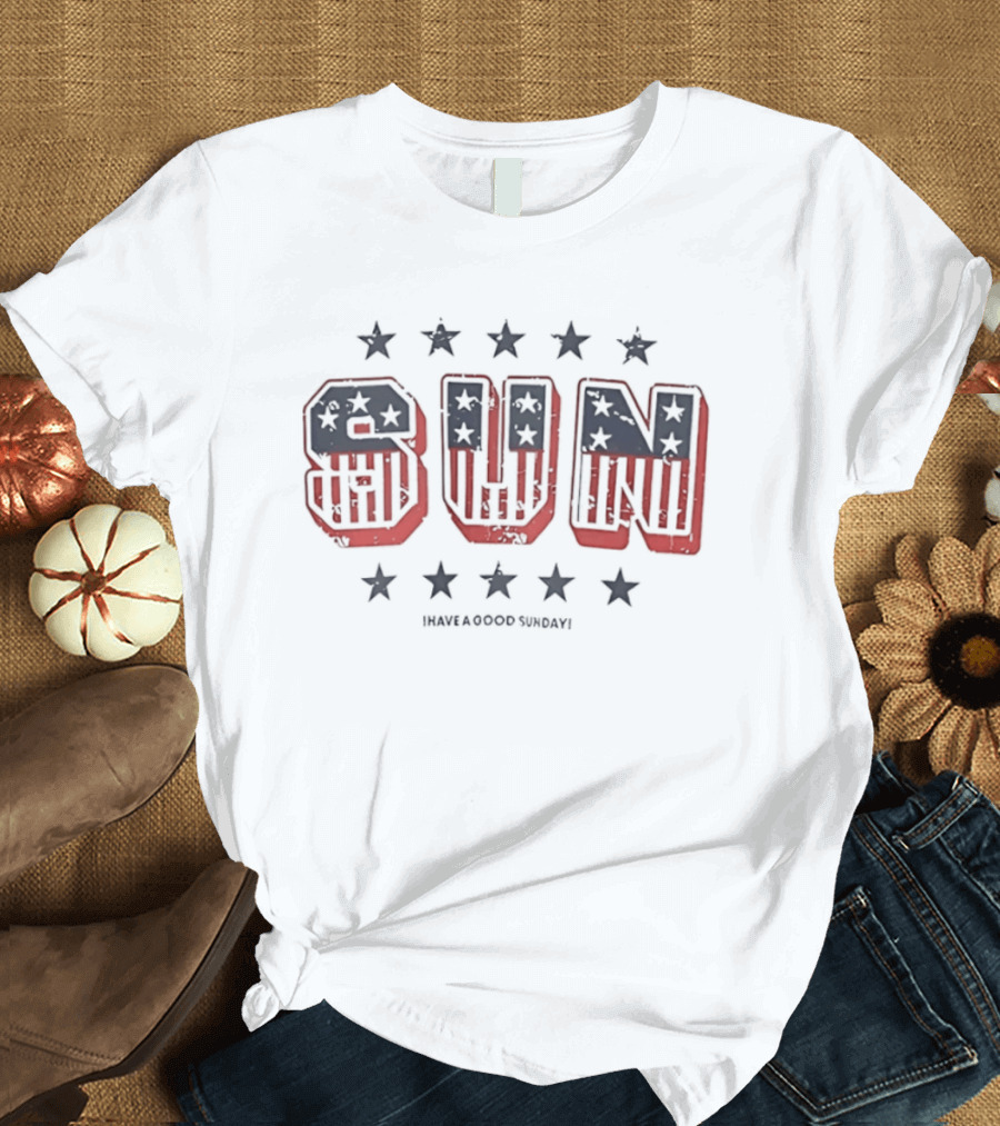 American Flag Sun Stars Vintage Have A Good Sunday T-Shirt
