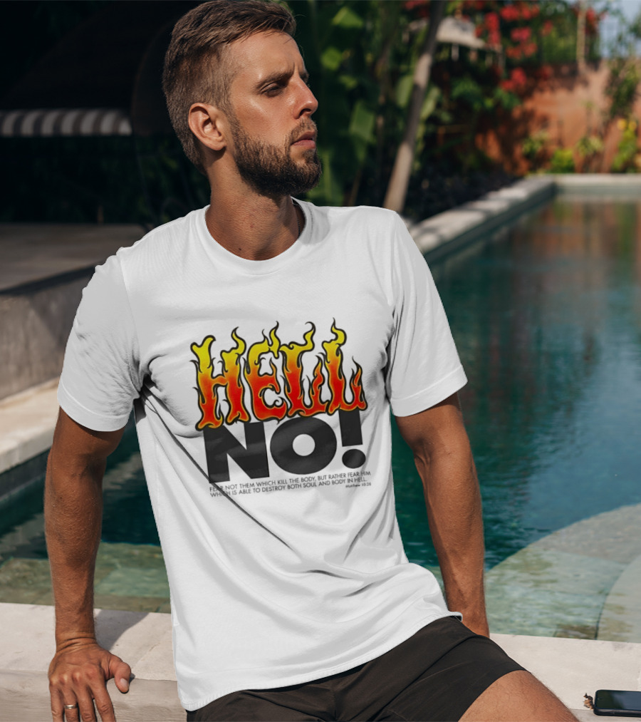 Hell No! Fear Not Them Which Kill The Body Matthew 10:28 T-Shirt