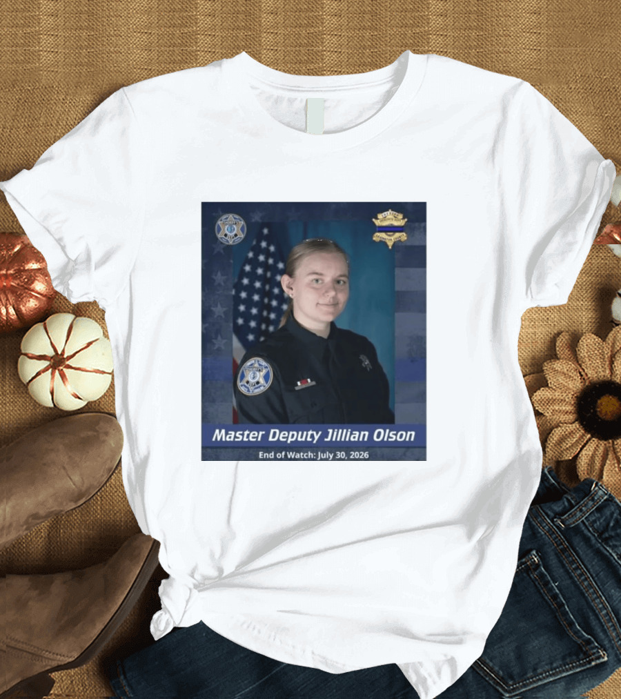 Master Deputy Jillian Olson End Of July 30 2026 Police T-Shirt