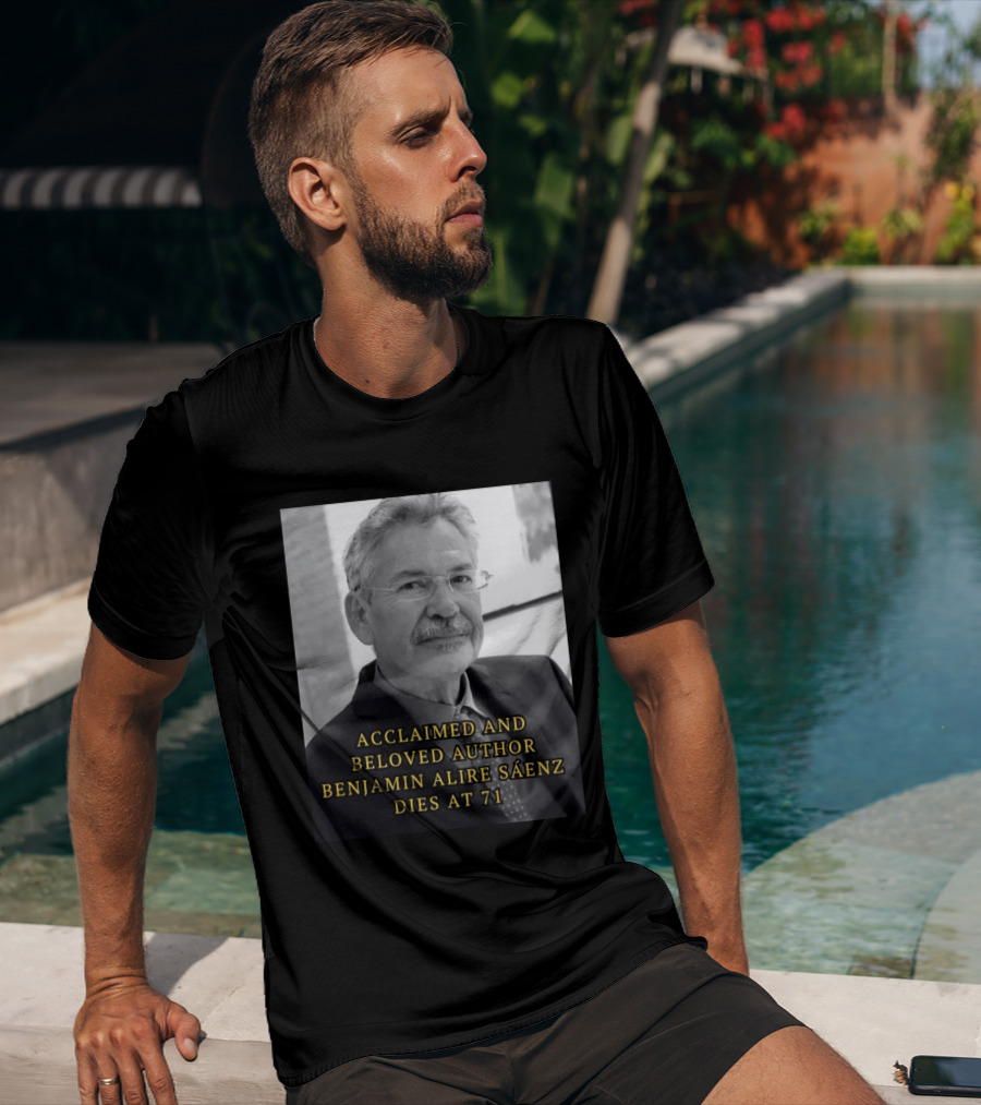 Acclaimed And Beloved Author Benjamin Alire Sáenz Dies At 71 T-Shirt
