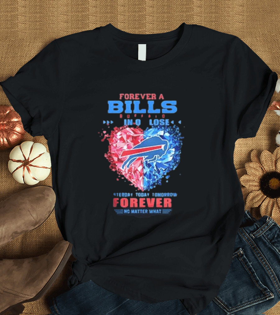 Buffalo Bills Forever No Matter What Heart Diamond Team Spirit T-Shirt