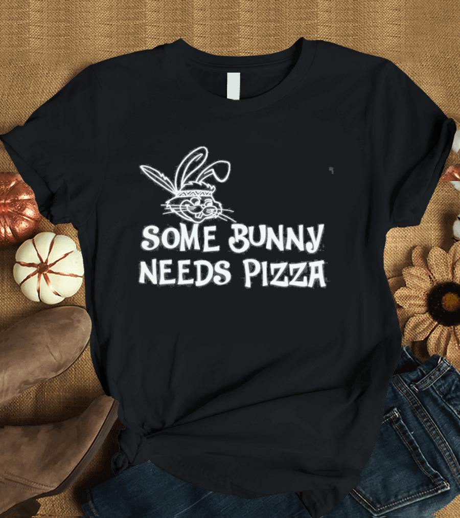 Easter Some Bunny Needs Pizza Funny Rabbit And Food Lovers T-Shirt
