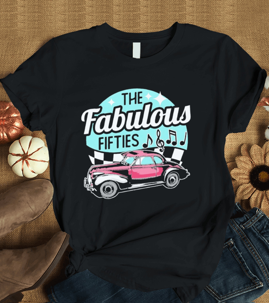 The Fabulous Fifties Car 1950s Rock And Roll Music Notes T-Shirt