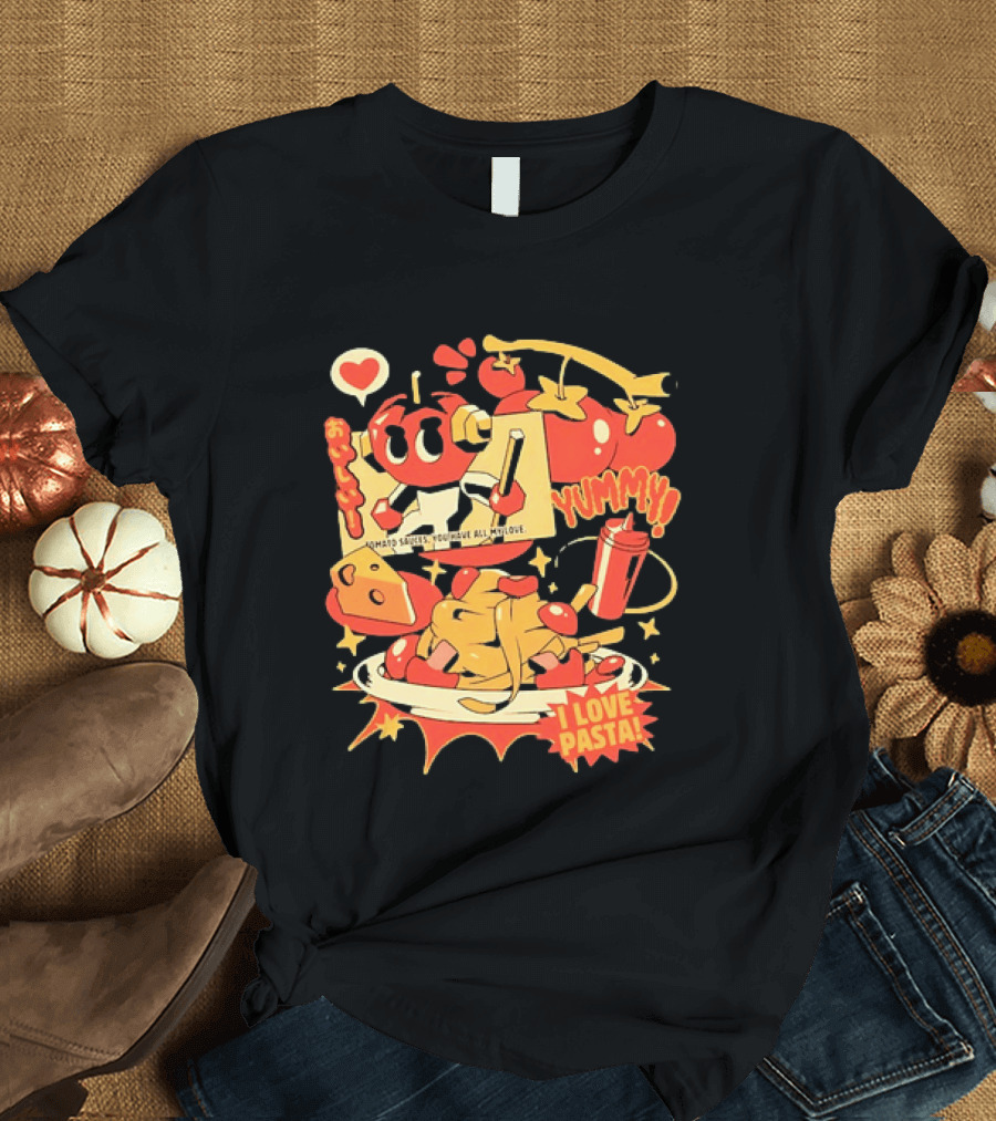 Tomato Sauces Yummy I Love Pasta With Cheese And Heart T-Shirt