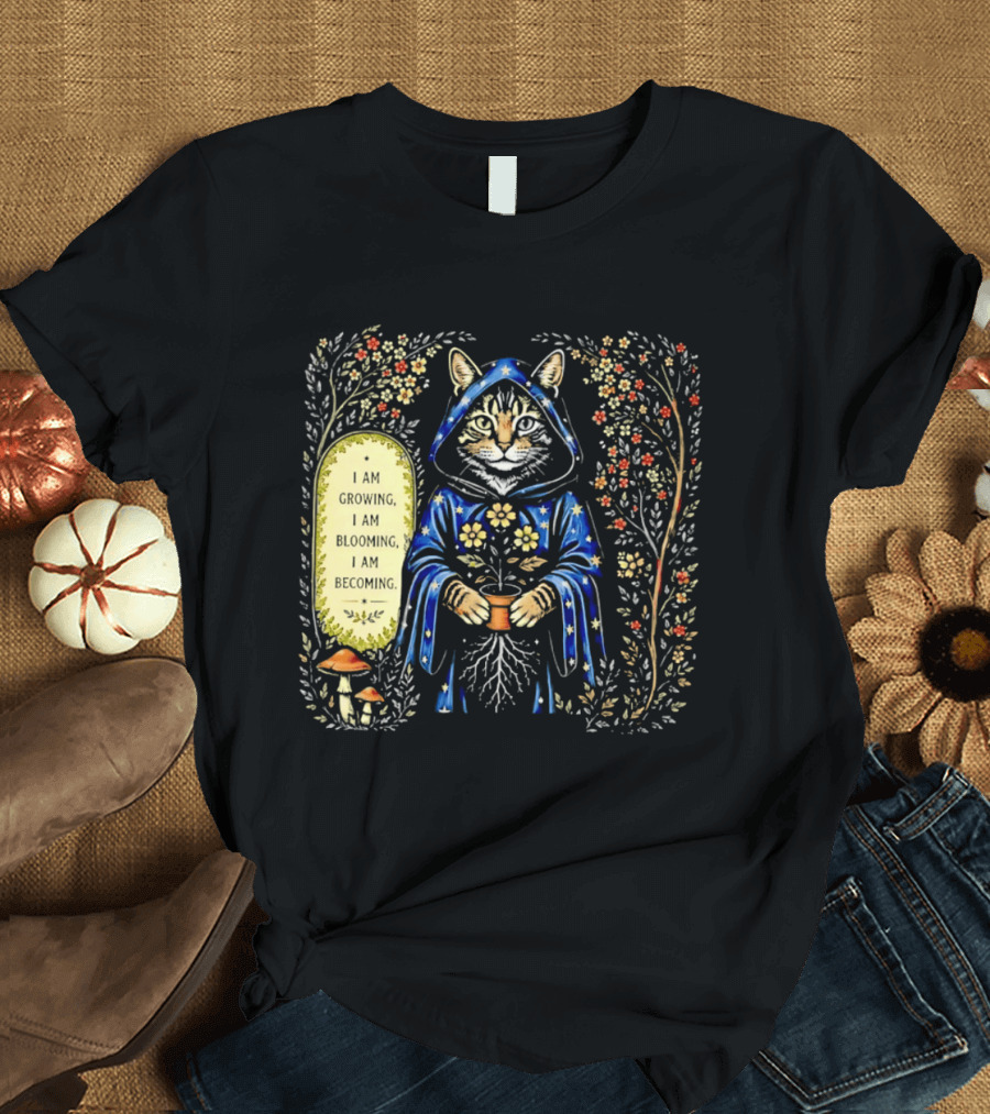 I Am Growing I Am Blooming I Am Becoming Wizard Cat Enchanted Blooms Nature Magic T-Shirt