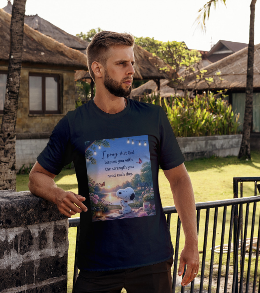 I Pray That God Blesses You With The Strength You Need Each Day Snoopy Peaceful Nature Scene T-Shirt