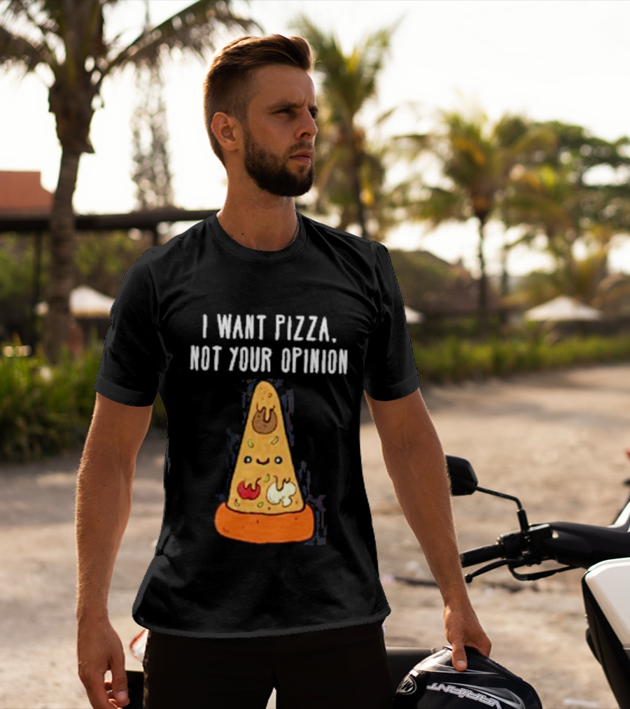 I Want Pizza Not Your Opinion Cheese Slice Cartoon T-Shirt