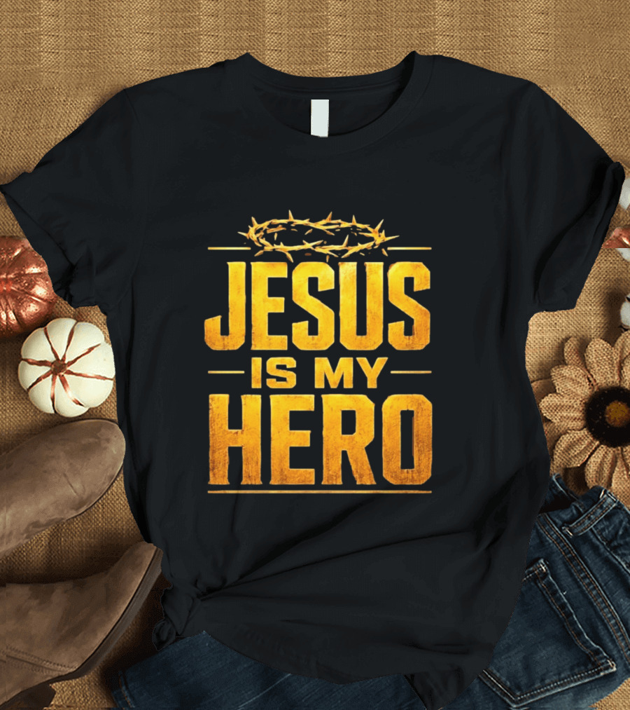 Jesus Is My Hero Crown Of Thorns Christian Faith T-Shirt