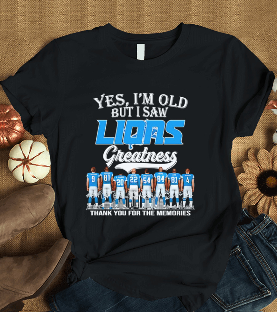 Yes I'm Old But I Saw Lions Greatness Thank You For The Memories T-Shirt