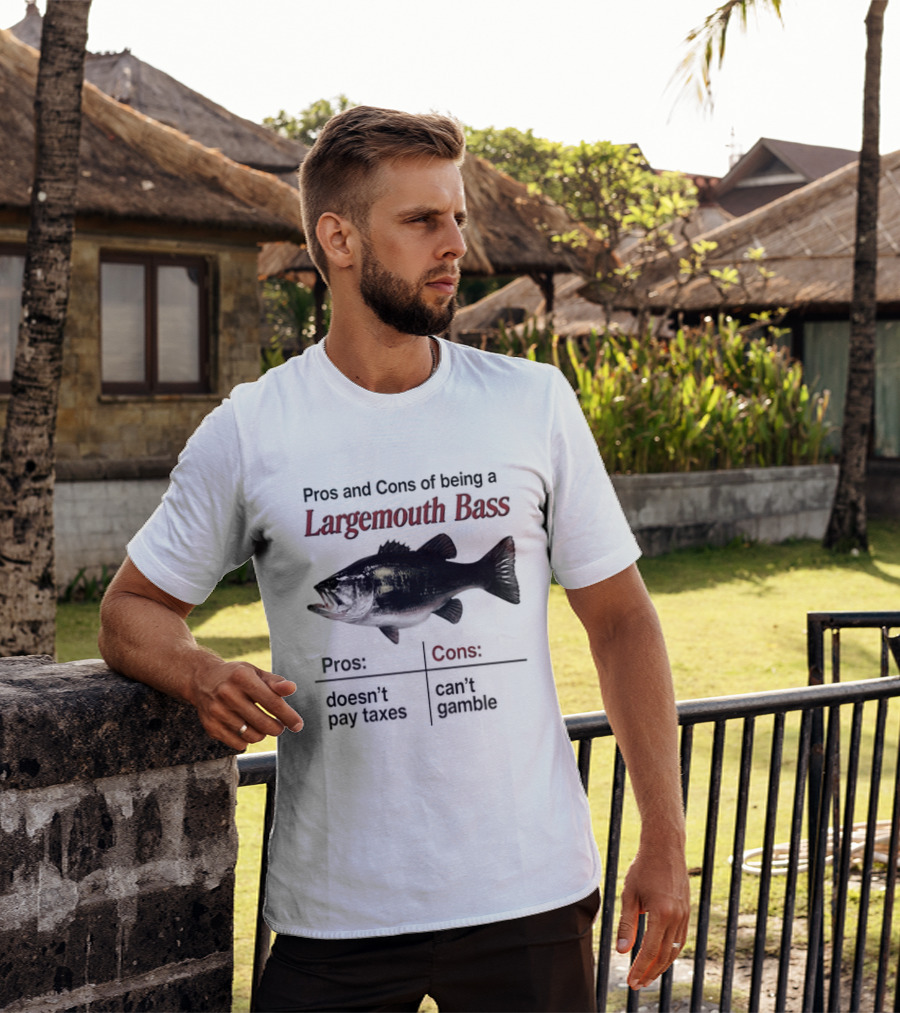 Pros And Cons Of Being A Largemouth Bass Doesn't Pay Taxes Can't Gamble T-Shirt