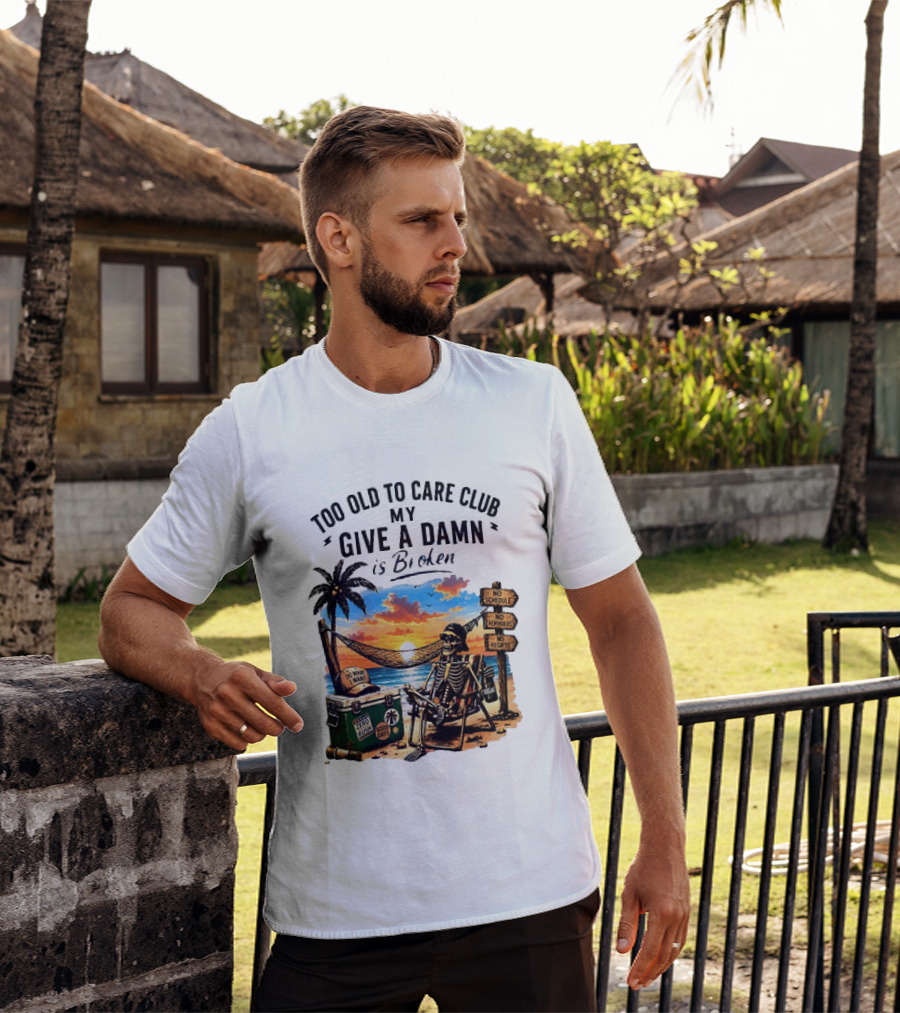 Too Old To Care Club My Give A Damn Is Broken Skeleton Relaxing Beach Chair Palm Sunset T-Shirt